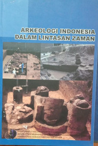 Image of Arkeologi Indonesia Dalam Lintasan Zaman