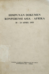 Image of Himpunan Dokumen Konperensi Asia-Afrika 18-24 April 1955
