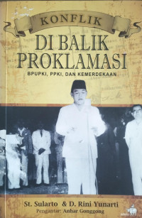 Image of Konflik Di Balik Proklamasi : BPUPKI, PPKI, dan Kemerdekaan