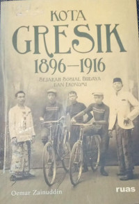 Image of Kota Gresik 1896-1916 ; Sejarah Sosial Budaya Dan Ekonomi