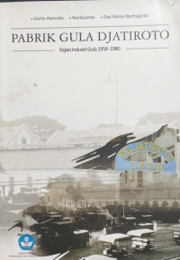 Image of Pabrik Gula Djatiroto
Kajian Industri Gula 1958-1980
