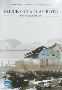 Image of Pabrik Gula Djatiroto
Kajian Industri Gula 1958-1980