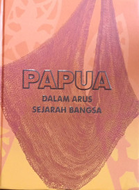 Image of Papua Dalam Arus Sejarah Bangsa