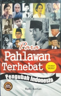 Image of Para Pahlawan Terhebat Pengubah Indonesia