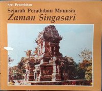 Image of Seri Penerbitan Sejarah Pearadaban Manusia Zaman Singasari